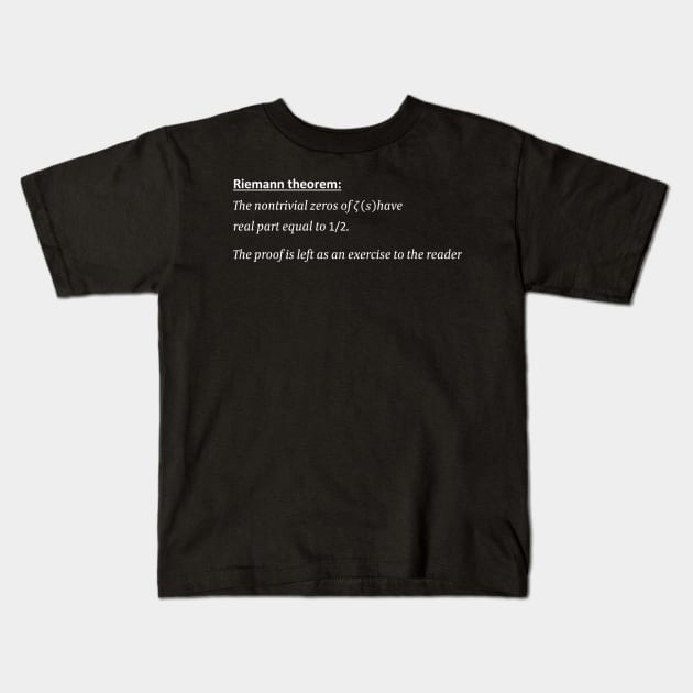 Riemann Hypothesis, proof left as an exercise, funny math Kids T-Shirt by ScienceCorner